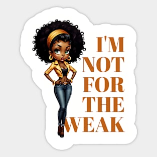 I'm not for the weak Sticker